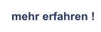 mehr erfahren !